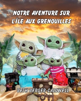Paperback Notre Aventure Sur l'Île Aux Grenouilles [French] Book