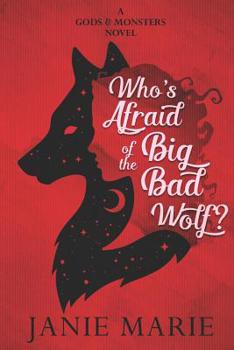 Who's Afraid of the Big Bad Wolf? - Book #4 of the Gods & Monsters 
