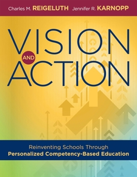 Paperback Vision and Action: Reinventing Schools Through Personalized Competency-Based Education (a Comprehensive Guide for Implementing Personalized Competency Book