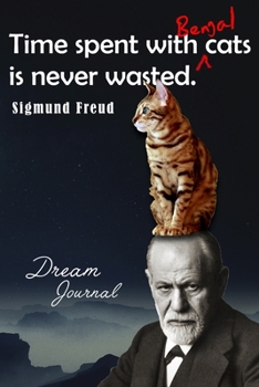 Paperback Time spent with (Bengal) cats is never wasted: Dream Intepretation Journal for cat lovers - 200 pages Book