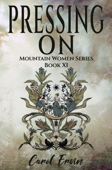 Pressing On (Mountain Women) - Book #11 of the Mountain Women