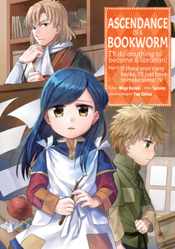 Ascendance of a Bookworm (Manga) Part 1 Volume 4 - Book #4 of the  [Honzuki no Gekokujou Manga]