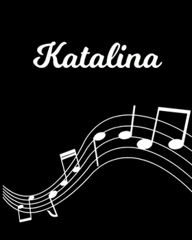 Paperback Katalina: Sheet Music Note Manuscript Notebook Paper - Personalized Custom First Name Initial K - Musician Composer Instrument C Book