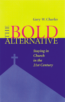 Paperback Bold Alternative: Staying in Church in the 21st Century Book