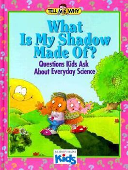 Hardcover What is My Shadow Made Of?: Questions Kids Ask about Everyday Science Book