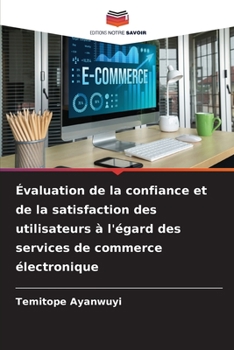 Paperback Évaluation de la confiance et de la satisfaction des utilisateurs à l'égard des services de commerce électronique [French] Book