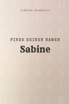 Finde Deinen Namen Sabine: Ein Rätselbuch der besonderen Art - dein Name ist der Schlüssel (German Edition)