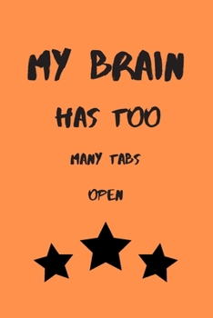 Paperback My Brain Has Too Many Tabs Open: Lined notebook 6 x 9 Book