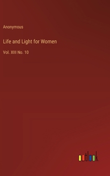 Hardcover Life and Light for Women: Vol. XIII No. 10 Book