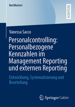 Paperback Personalcontrolling: Personalbezogene Kennzahlen Im Management Reporting Und Externen Reporting: Entwicklung, Systematisierung Und Beurteilung [German] Book