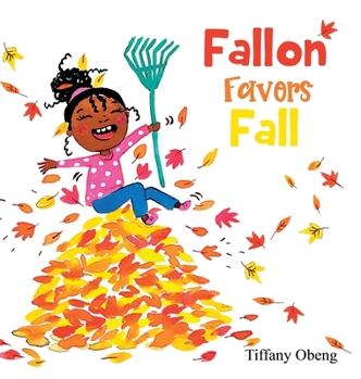 Hardcover Fallon Favors Fall: A Wonderful Children's Book about Fall Book