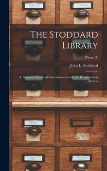 Hardcover The Stoddard Library: a Thousand Hours of Entertainment With the World's Great Writers; Three (3) Book