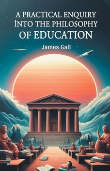 Paperback A Practical Enquiry into the Philosophy of Education Book