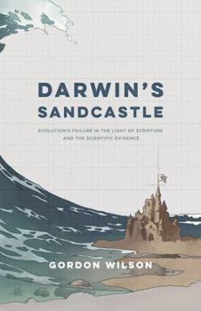 Paperback Darwin's Sandcastle: Evolution's Failure in the Light of Scripture and the Scientific Evidence Book