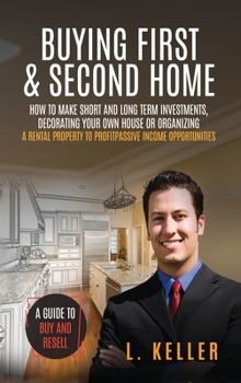 Hardcover Buying First and Second Home: How to make short and long term investments, decluttering, organizing and decorating your house to get profits from re Book