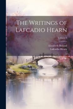 Paperback The Writings of Lafcadio Hearn; Volume 9 Book
