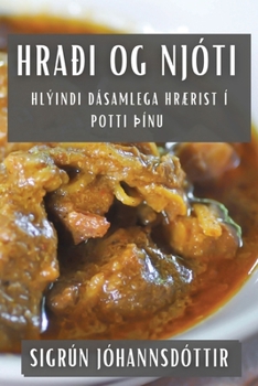 Paperback Hraði og Njóti: Hlýindi dásamlega hrærist í potti Þínu [Icelandic] Book