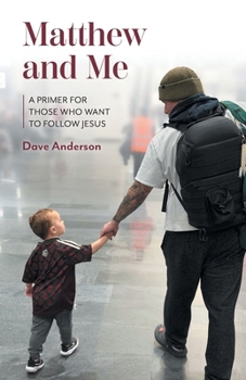 Matthew and Me: A Primer for Those Who Want to Follow Jesus