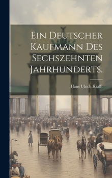Hardcover Ein deutscher Kaufmann des sechszehnten Jahrhunderts. [German] Book