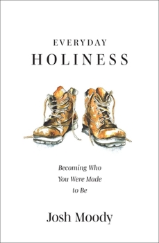 Paperback Everyday Holiness: Becoming Who You Were Made to Be Book