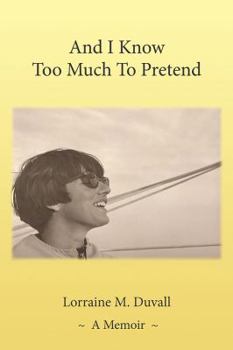 Paperback And I Know Too Much To Pretend: A Memoir Book