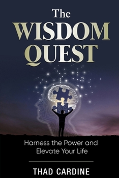 Paperback The Wisdom Quest: Harness the Power and Elevate Your Life, Your 30-Day Challenge Book