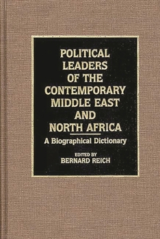 Hardcover Political Leaders of the Contemporary Middle East and North Africa: A Biographical Dictionary Book