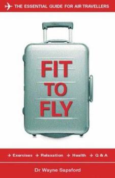 Paperback Fit To Fly: Exercises, Relaxation, Health, Q & A Book