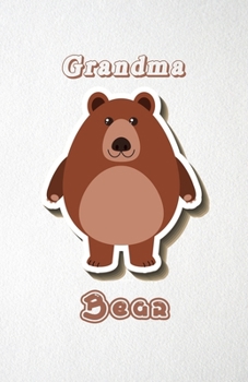 Grandma Bear A5 Lined Notebook 110 Pages: Funny Blank Journal For Wide Animal Nature Lover Zoo Relative Family Baby First Last Name. Unique Student ... Composition Great For Home School Writing