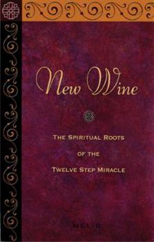 Paperback New Wine: The Spiritual Roots of the Twelve Step Miracle Book