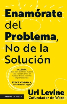 Paperback Enamórate del Problema No de la Solución / Fall in Love with the Problem, Not the Solution: A Handbook for Entrepreneurs Book