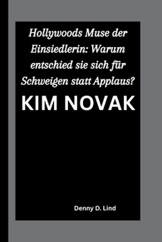 KIM NOVAK: Hollywoods Muse der Einsiedlerin: Warum entschied sie sich für Schweigen statt Applaus?