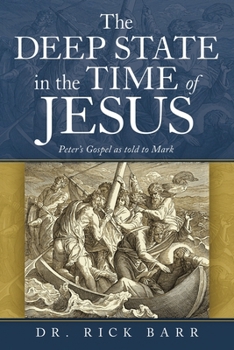 Paperback The Deep State in the Time of Jesus: The Gospel of Peter as Told to Mark Book