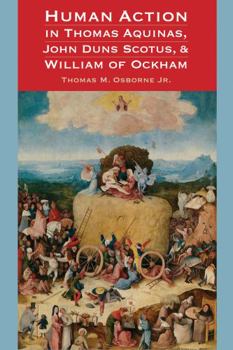 Paperback Human Action in Thomas Aquinas, John Duns Scotus, and William of Ockham Book