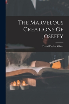 Paperback The Marvelous Creations Of Joseffy Book