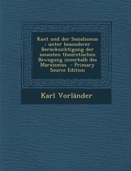 Paperback Kant Und Der Sozialismus: Unter Besonderer Berucksichtigung Der Neuesten Theoretischen Bewegung Innerhalb Des Marxismus [German] Book