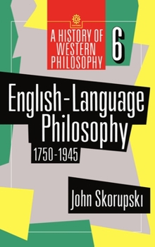 English-Language Philosophy 1750 to 1945 (A History of Western Philosophy) - Book #6 of the History of Western Philosophy