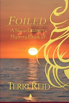 Foiled - Book #2 of the Shear Disaster Mystery