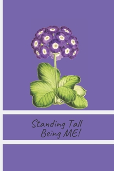 Paperback Standing Tall Being Me!: Self-guided mindfulness journal of self-reflection, inspiration, self-exploration and gratitude Book