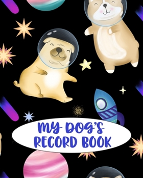 Paperback My Dog's Record Book: A Keepsake Dog Journal, Information Logbook and Medical Record for Kids Book