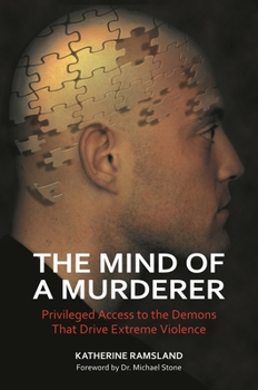 Hardcover The Mind of a Murderer: Privileged Access to the Demons that Drive Extreme Violence Book