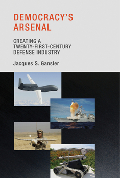 Paperback Democracy's Arsenal: Creating a Twenty-First-Century Defense Industry Book