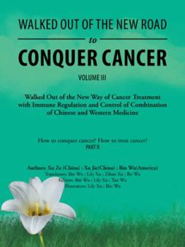 Paperback Walked out of the New Road to Conquer Cancer: Walked out of the New Way of Cancer Treatment with Immune Regulation and Control of the Combination of C Book