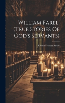 Hardcover William Farel. (true Stories Of God's Servants) Book