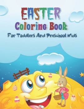 Paperback Easter Coloring Book For Toddlers And Preschool Kids: A Collection of Fun and Easy Happy Easter Bunny And Eggs Coloring Pages for Kids, Toddlers, Pres Book