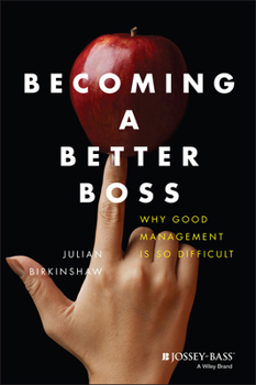 Hardcover Becoming a Better Boss: Why Good Management Is So Difficult Book