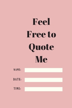 Paperback Feel Free to Quote Me: 120 pages notebook with glossy cover .different designs with different colors Book