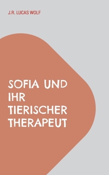 Paperback Sofia und ihr tierischer Therapeut: Zurück ins Leben [German] Book