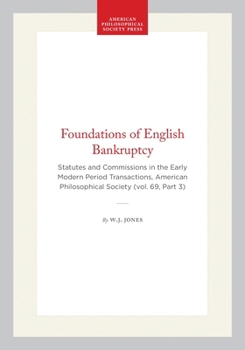 Foundations of English Bankruptcy: Statutes and Commissions in the Early Modern Period Transactions, American Philosophical Society (vol. 69, Part 3) ... of the American Philosophical Society)
