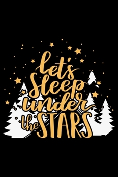 Paperback Let's Sleep Under the Stars: Hiking College Ruled Notebook - Hiking Lined Journal - 100 Pages - 6 X 9 inches - Awesome Hiking College ruled Lined J Book